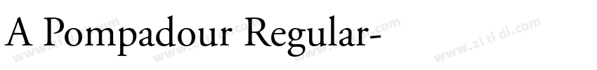 A Pompadour Regular字体转换 A Pompadour Regular字体转换